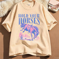 Hold Your Horses T-Shirt